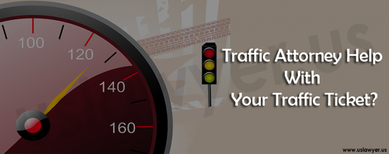 Traffic Attorney Help With Your Traffic Ticket
