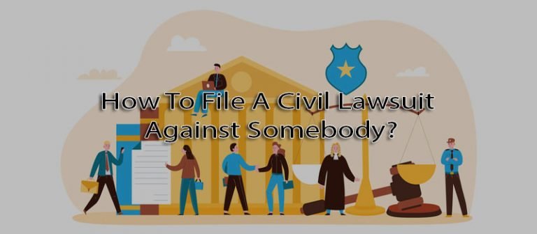 How To File A Civil Lawsuit Against Somebody?